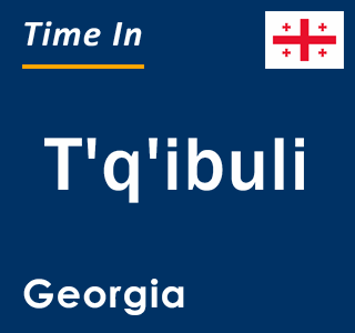 Current local time in T'q'ibuli, Georgia