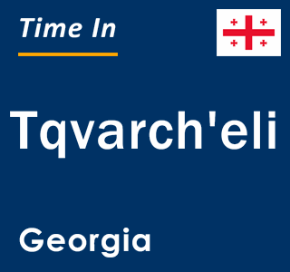 Current time in Tqvarch'eli, Georgia