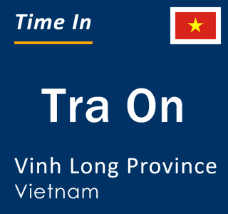 Current local time in Tra On, Vinh Long Province, Vietnam