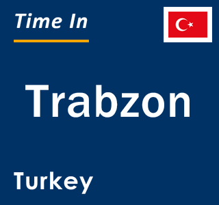 Current local time in Trabzon, Turkey