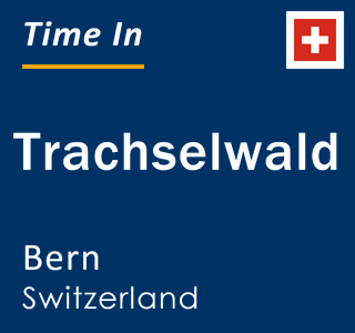 Current local time in Trachselwald, Bern, Switzerland