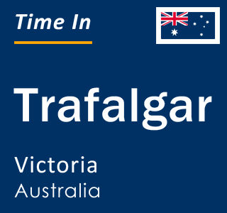 Current local time in Trafalgar, Victoria, Australia
