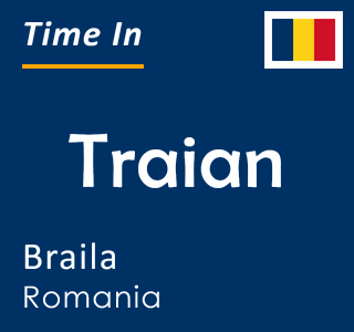 Current time in Traian, Braila, Romania