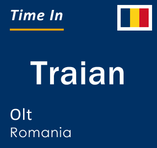 Current local time in Traian, Olt, Romania