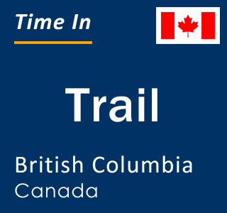 Current local time in Trail, British Columbia, Canada