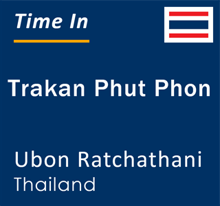 Current local time in Trakan Phut Phon, Ubon Ratchathani, Thailand