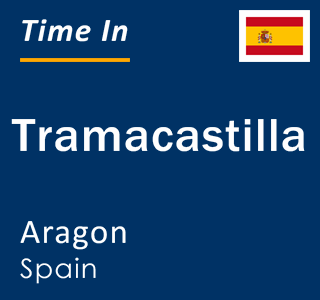 Current local time in Tramacastilla, Aragon, Spain