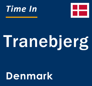 Current local time in Tranebjerg, Denmark