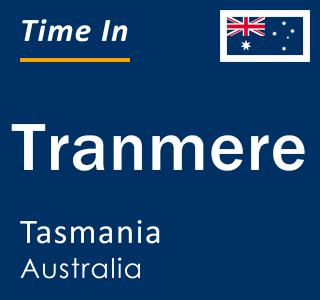 Current local time in Tranmere, Tasmania, Australia