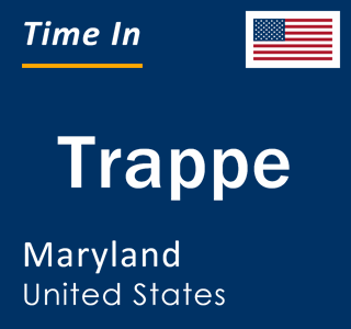 Current local time in Trappe, Maryland, United States