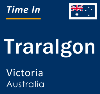 Current local time in Traralgon, Victoria, Australia