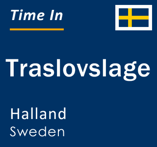 Current local time in Traslovslage, Halland, Sweden