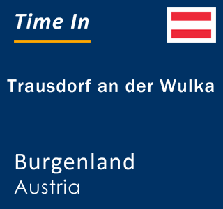 Current time in Trausdorf an der Wulka, Burgenland, Austria