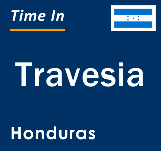 Current local time in Travesia, Honduras