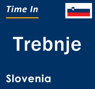 Current local time in Trebnje, Slovenia