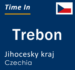 Current local time in Trebon, Jihocesky kraj, Czechia