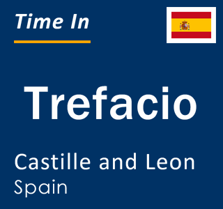 Current local time in Trefacio, Castille and Leon, Spain