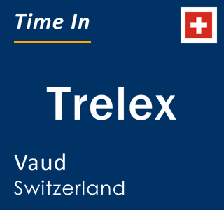Current local time in Trelex, Vaud, Switzerland