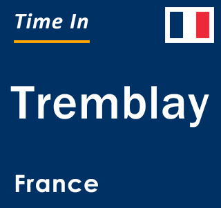 Current local time in Tremblay, France