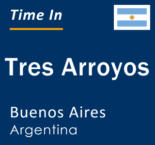 Current local time in Tres Arroyos, Buenos Aires, Argentina