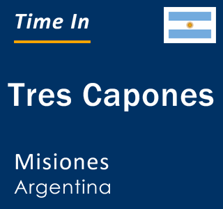Current local time in Tres Capones, Misiones, Argentina