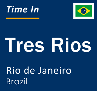 Current local time in Tres Rios, Rio de Janeiro, Brazil