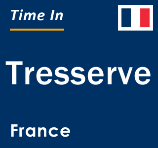 Current local time in Tresserve, France