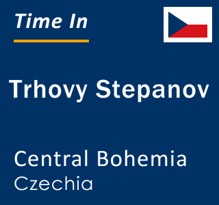 Current local time in Trhovy Stepanov, Central Bohemia, Czechia