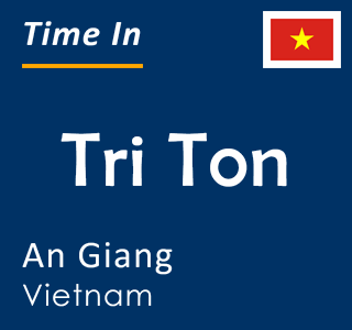 Current time in Tri Ton, An Giang, Vietnam