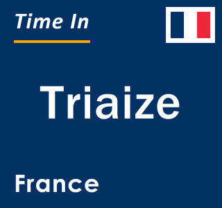 Current local time in Triaize, France