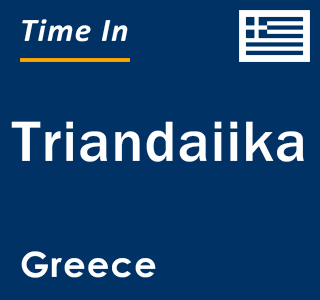 Current local time in Triandaiika, Greece