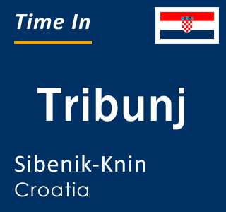 Current local time in Tribunj, Sibenik-Knin, Croatia
