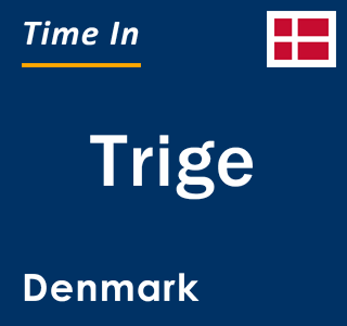 Current local time in Trige, Denmark