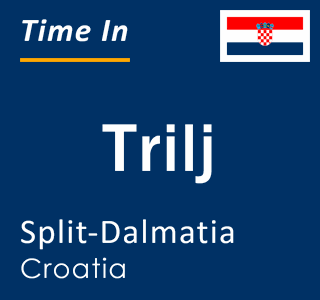 Current local time in Trilj, Split-Dalmatia, Croatia