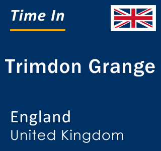 Current local time in Trimdon Grange, England, United Kingdom