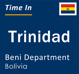 Current local time in Trinidad, Beni Department, Bolivia