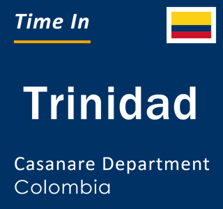 Current local time in Trinidad, Casanare Department, Colombia
