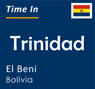 Current local time in Trinidad, El Beni, Bolivia