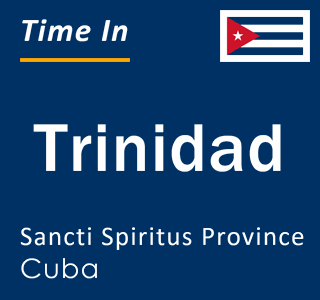 Current local time in Trinidad, Sancti Spiritus Province, Cuba