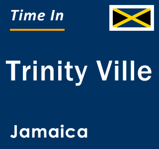 Current local time in Trinity Ville, Jamaica
