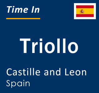 Current local time in Triollo, Castille and Leon, Spain