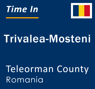 Current local time in Trivalea-Mosteni, Teleorman County, Romania