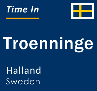 Current local time in Troenninge, Halland, Sweden