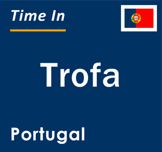 Current local time in Trofa, Portugal