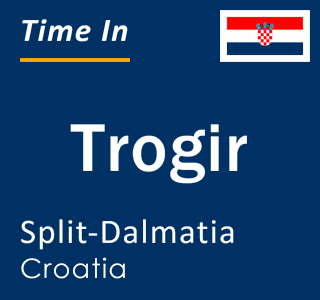 Current local time in Trogir, Split-Dalmatia, Croatia
