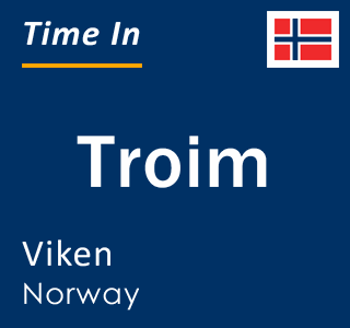 Current local time in Troim, Viken, Norway