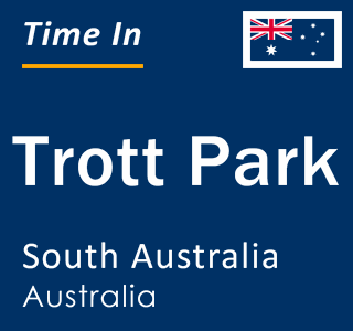 Current local time in Trott Park, South Australia, Australia
