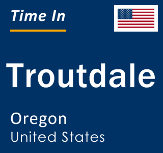 Current local time in Troutdale, Oregon, United States