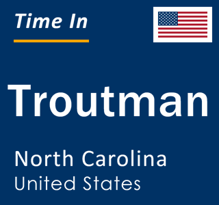 Current local time in Troutman, North Carolina, United States