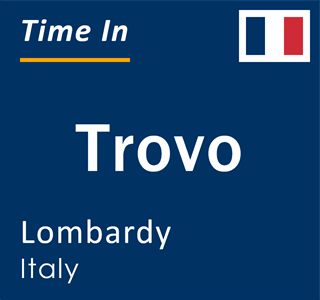 Current local time in Trovo, Lombardy, Italy